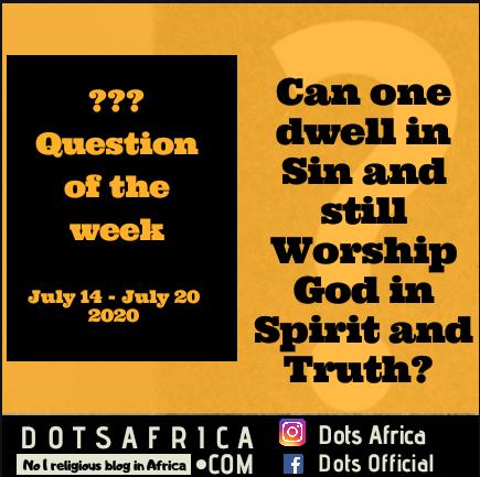 Question of the week :Can a sinner worship God in spirit and truth?
